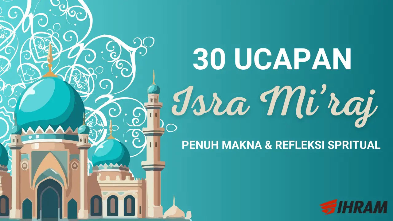 30 Ucapan Isra Miraj 2026 Penuh Makna Dan Refleksi Spiritual Umat Islam