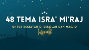 48 Tema Isra Miraj 2026 untuk Kegiatan di Sekolah dan Masjid yang Inspiratif